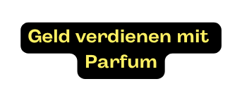 Geld verdienen mit Parfum