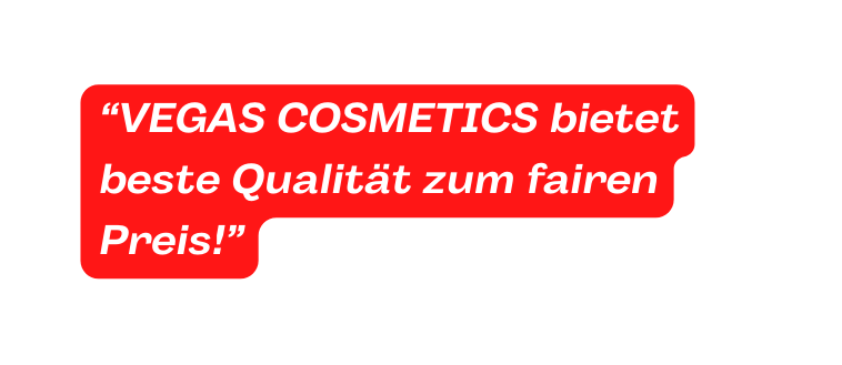 VEGAS COSMETICS bietet beste Qualität zum fairen Preis